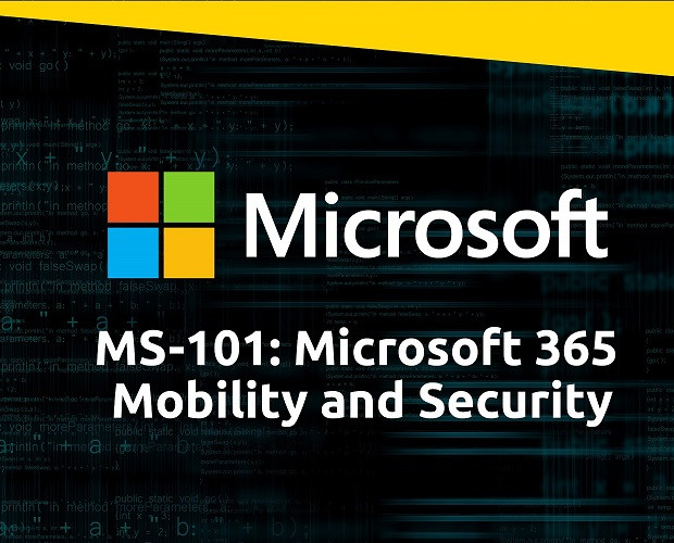 MS-101: Microsoft 365 Mobility and Security